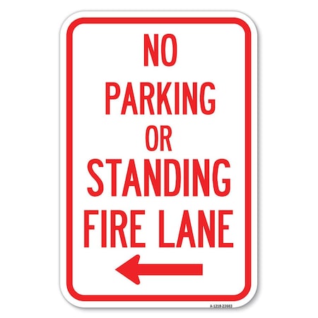 Signmission No Parking or Standing Fire Lane With Heavy-Gauge Aluminum Sign, 12" x 18", A-1218-23683 A-1218-23683